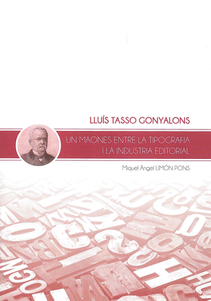 Lluís Tasso Gonyalons. Un maonès entre la tipografia i la indústria editorial