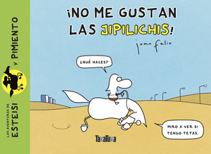 ¡No me gustan las jilipichis!