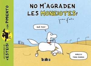 No magraden les moneiotes!