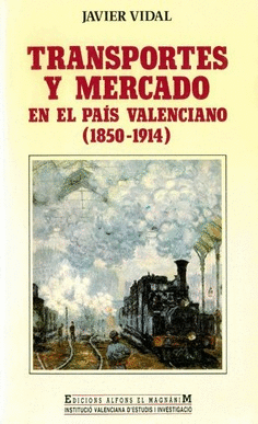 Transportes y mercado. En el País Valenciano (1850-1914)