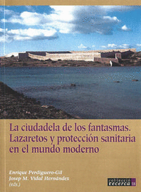 La ciudadela de los fantasmas: Lazaretos y protección sanitaria en el mundo moderno