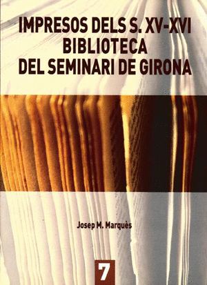 Impresos del (XV- XVI). Biblioteca del seminari de Girona