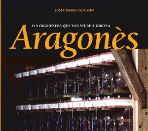 Aragonès. Els orgueners que van viure a Girona